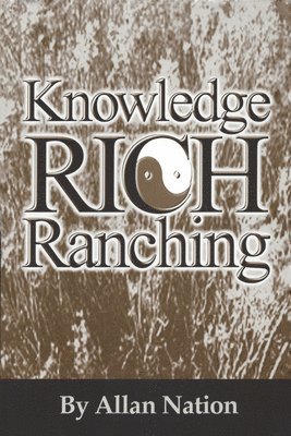 Allan Nation - Knowledge Rich Ranching, Häftad