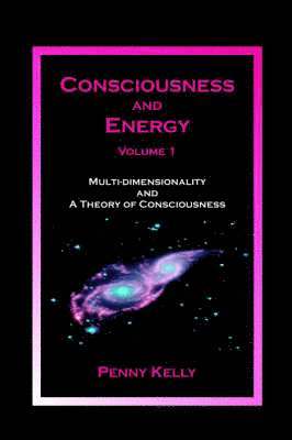 Penny Kelly - Consciousness and Energy, Vol. 1, Häftad. Tillgänglighet: Lägg i varukorg