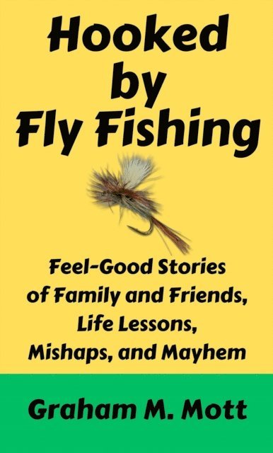 Graham M. Mott - Hooked by Fly Fishing, E-bok