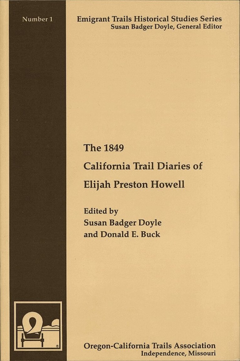 Susan Badger Doyle, Donald E. Buck - 1849 California Trail Diaries of Elijah Preston Howell, Häftad. Tillgänglighet: Tillfälligt slut