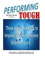 Robert H. Strickland, William G. Powers - Performing Tough: Three Simple Methods to Improve Your Performance Under Pressure, Häftad. Tillgänglighet: Lägg i varukorg