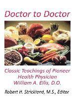 Robert H. Strickland - Doctor to Doctor: Classic Teachings of Pioneer Health Physician William A. Ellis, D.O., Häftad. Tillgänglighet: Lägg i varukorg