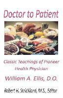 Robert H. Strickland - Doctor to Patient: The Classic Teachings of William A. Ellis, D.O. Pioneer Health Physician, Häftad. Tillgänglighet: Lägg i varukorg