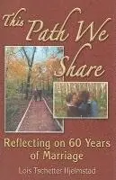 Lois Tschetter Hjelmstad - This Path We Share: Reflecting on 60 Years of Marriage, Häftad. Tillgänglighet: Lägg i varukorg