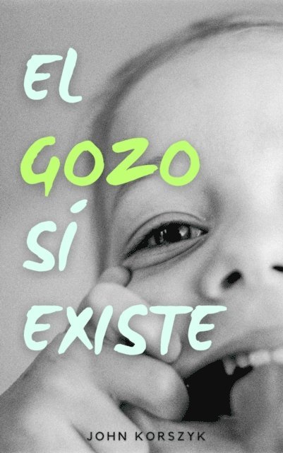 John Korszyk - El Gozo Sí Existe, E-bok. Tillgänglighet: Lägg i varukorg
