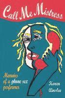 Karen Ainslee - Call Me Mistress: Memiors of a Phone Sex Performer, Häftad