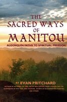 Evan Pritchard - Sacred Ways of Manitou, Häftad