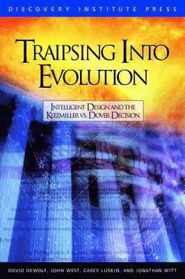 David K. DeWolf, John G. West, Casey Luskin - Traipsing into Evolution, Häftad