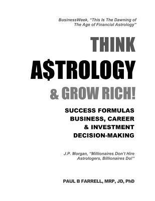 Paul B. Farrell - Think A$trology & Grow Rich: Success Formulas for Business, Careers & Investment Decision-Making, Häftad. Tillgänglighet: Lägg i varukorg