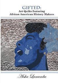 Aisha Lumumba - Gifted: Art Quilts Featuring African Amercan History Makers, Häftad. Tillgänglighet: Lägg i varukorg