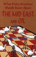 What Every American Should Know About the Mid East and Oil