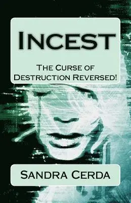 Incest: The Curse of Destruction...REVERSED: An Overcomer's Testimony