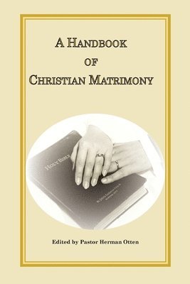 Herman J Otten - Handbook of Christian Matrimony, Häftad