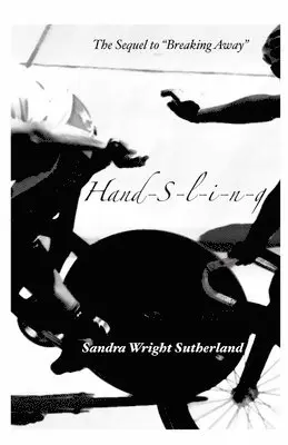 Sandra Wright Sutherland - Handsling: The Sequel to Breaking Away, Häftad. Tillgänglighet: Lägg i varukorg