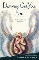 Deborah Koff-Chapin - Drawing out Your Soul, Häftad