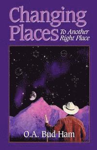O. a. Bud Ham - Changing Places: To Another Right Place, Häftad