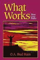 O. a. Bud Ham - What Works: Three Great Truths, Häftad