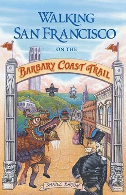 Daniel Bacon - Walking San Francisco on the Barbary Coast Trail, Häftad