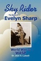 Jean A. Lukesh - Sky Rider: The Story of Evelyn Sharp, World War II Wasp, Häftad. Tillgänglighet: Lägg i varukorg