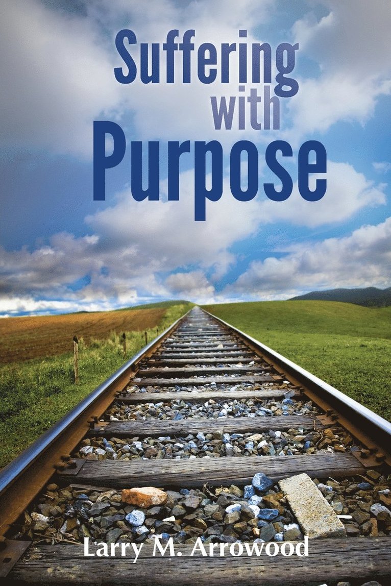 Larry M Arrowood - Suffering with Purpose, Häftad