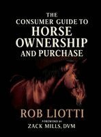 Rob Liotti - Consumer Guide to Horse Ownership and Purchase, Inbunden. Tillgänglighet: Lägg i varukorg