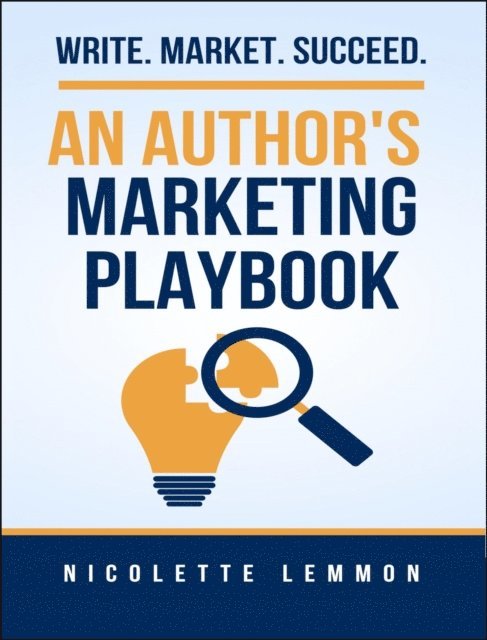 Nicolette Lemmon - Authors Marketing Playbook: Write. Market. Succeed., E-bok
