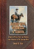 Donald K. Kirk - Barbed Wire, Windmills, & Sixguns: A Book of Trivia, Fact, and Folklore About Westerns & The American West, Inbunden