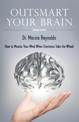 Outsmart Your Brain by Marcia Reynolds
