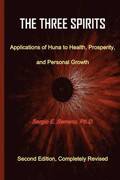 Three Spirits, Second Edition. Applications of Huna to Health, Prosperity, and Personal Growth.