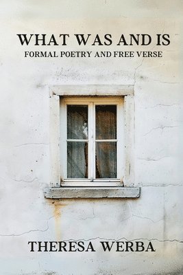 Theresa Werba - What Was and Is, Häftad. Tillgänglighet: Lägg i varukorg