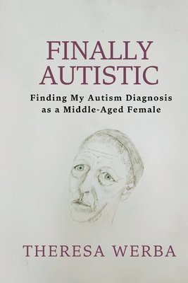 Theresa Werba - Finally Autistic, Häftad. Tillgänglighet: Lägg i varukorg