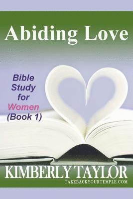 Kimberly Taylor - Abiding Love: Bible Study for Women (Book 1), Häftad