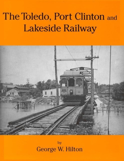 George W. Hilton - Toledo, Port Clinton and Lakeside Railway, E-bok. Tillgänglighet: Lägg i varukorg