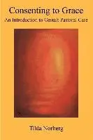 Tilda Norberg - Consenting to Grace: An Introduction to Gestalt Pastoral Care, Häftad. Tillgänglighet: Lägg i varukorg
