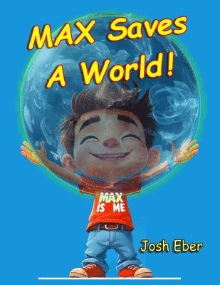 Josh Eber - MAX Saves A World!. Tillgänglighet: Tillfälligt slut
