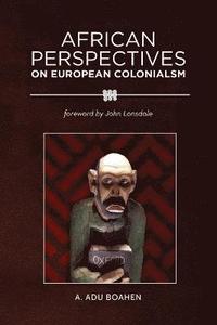 African Perspectives on European Colonialism