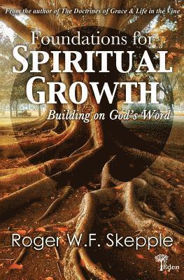Roger W. Skepple Sr - Foundations for Spiritual Growth: Building on God's Word, Häftad