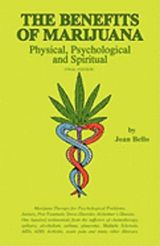 The Benefits of Marijuana: Physical, Psychological and Spiritual av Joan Bello