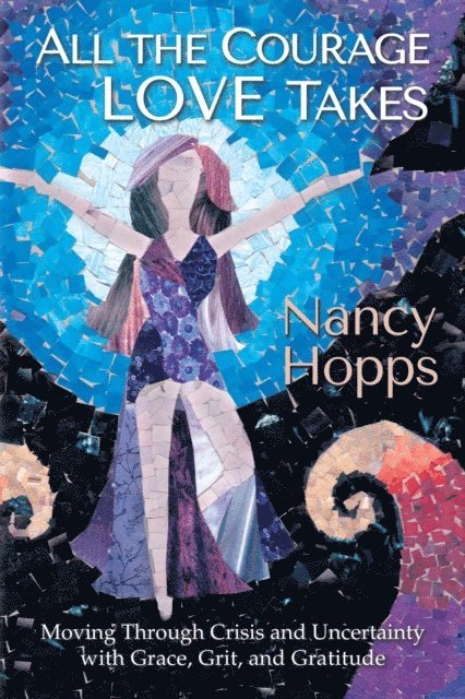 Nancy Hopps - All the Courage Love Takes, E-bok. Tillgänglighet: Lägg i varukorg
