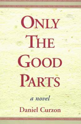 Daniel Curzon - Only the Good Parts, Inbunden
