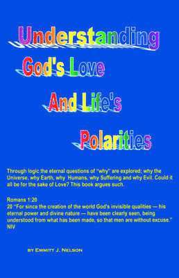 Emmitt J Nelson - Understanding God's Love and Life's Polarities, Häftad