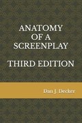 Anatomy of a Screenplay Third Edition