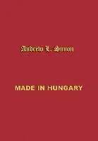 Andrew L. Simon - Made in Hungary, Inbunden. Tillgänglighet: Lägg i varukorg