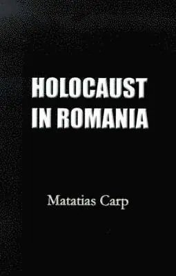 Matatias Carp, Alexandru Safran, Andrew L. Simon - Holocaust in Romania, Inbunden. Tillgänglighet: Lägg i varukorg