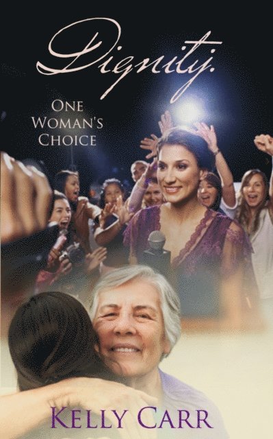 Kelly Carr - Dignity: One Woman's Choice, E-bok