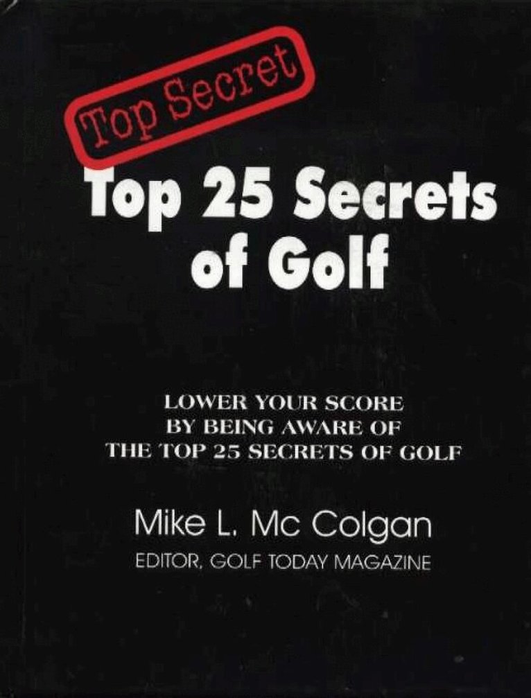 Mike L McColgan - Top 25 Secrets of Golf, Inbunden