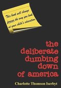 The Deliberate Dumbing Down of America