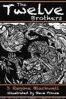 J. Regina Blackwell - The Twelve Brothers: A mystical treatment of the original Grimm's Brothers Tale, Häftad
