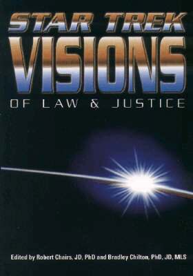 Robert H. Chaires, Bradley Stewart Chilton - Star Trek Visions of Law and Justice, Häftad