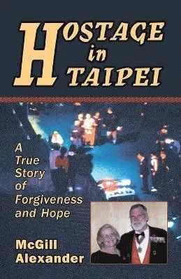 McGill Alexander - Hostage in Taipei, Häftad. Tillgänglighet: Lägg i varukorg